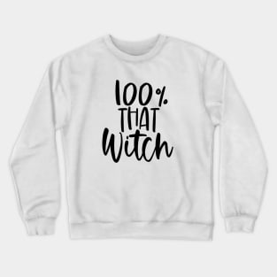 100 Percent that Witch Crewneck Sweatshirt